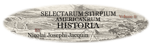  - Selectarum stirpium Americanarum historia / in qua ad Linnaeanum systema determinatae descriptaeque sistuntur plantae illae, quas in insulis Martinica, Jamaica, Domingo, alliisque, et in vicinae continentis parte, observavit rariores : adjectis iconibus in solo natali delineatis.